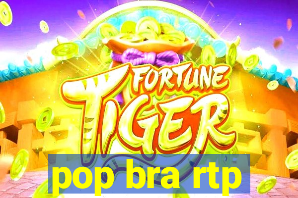 pop bra rtp
